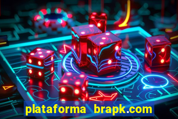 plataforma brapk.com paga mesmo